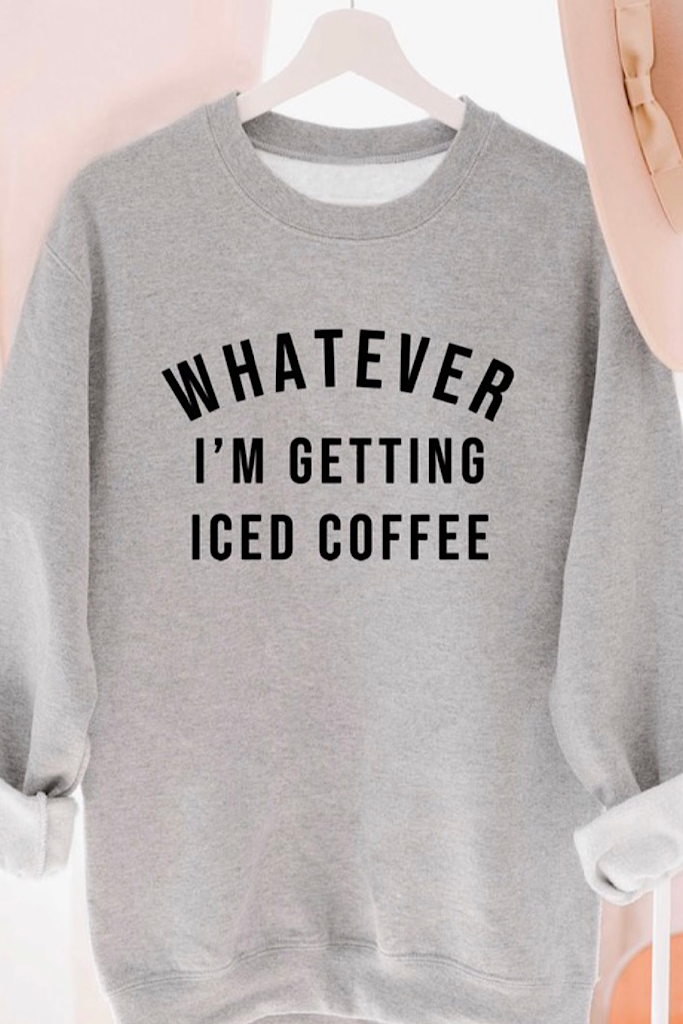 WHATEVER I'M GETTING ICED COFFEE Sweatshirt-GREY