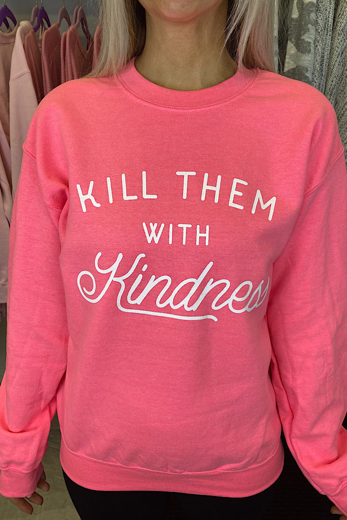 Kill Them With Kindness Sweateshirt-Neon Coral